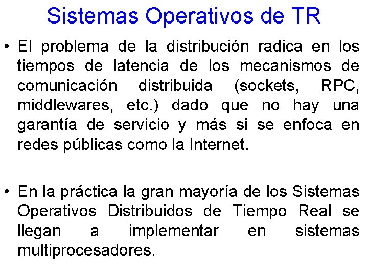 Sistemas Operativos de TR • El problema de la distribución radica en los tiempos