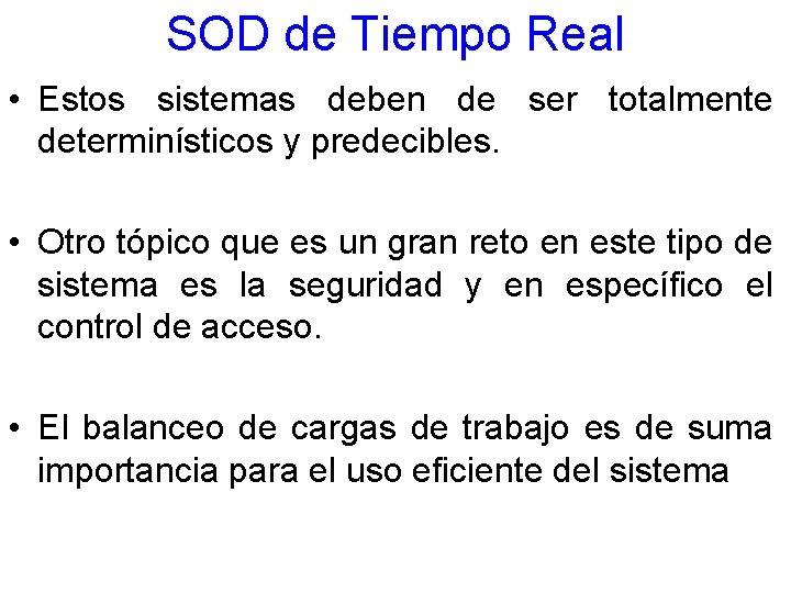 SOD de Tiempo Real • Estos sistemas deben de ser totalmente determinísticos y predecibles.