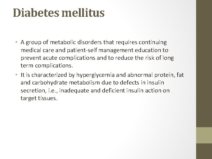 Diabetes mellitus • A group of metabolic disorders that requires continuing medical care and