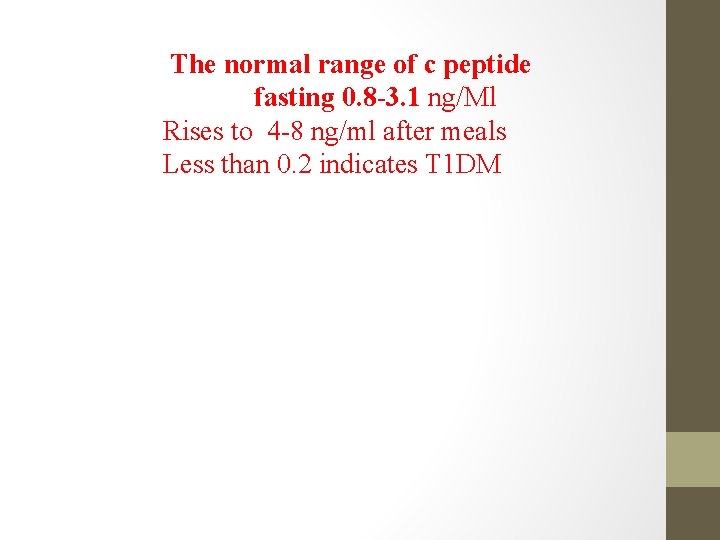 The normal range of c peptide fasting 0. 8 -3. 1 ng/Ml Rises to
