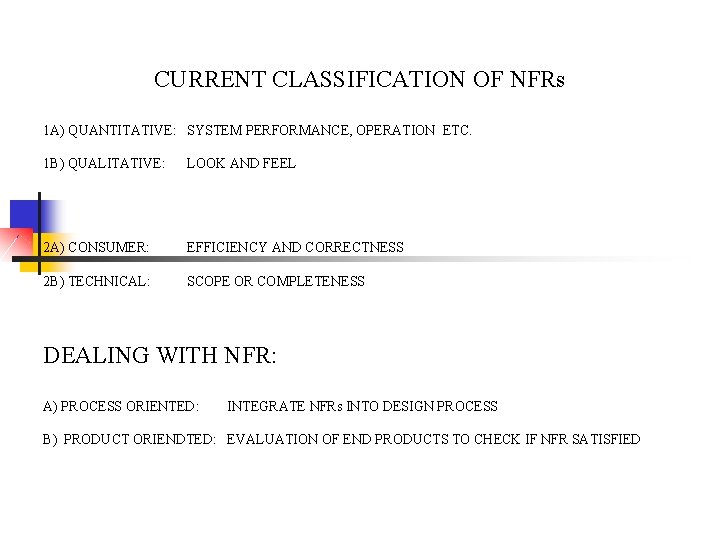 CURRENT CLASSIFICATION OF NFRs 1 A) QUANTITATIVE: SYSTEM PERFORMANCE, OPERATION ETC. 1 B) QUALITATIVE: