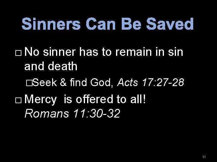 Sinners Can Be Saved � No sinner has to remain in sin and death