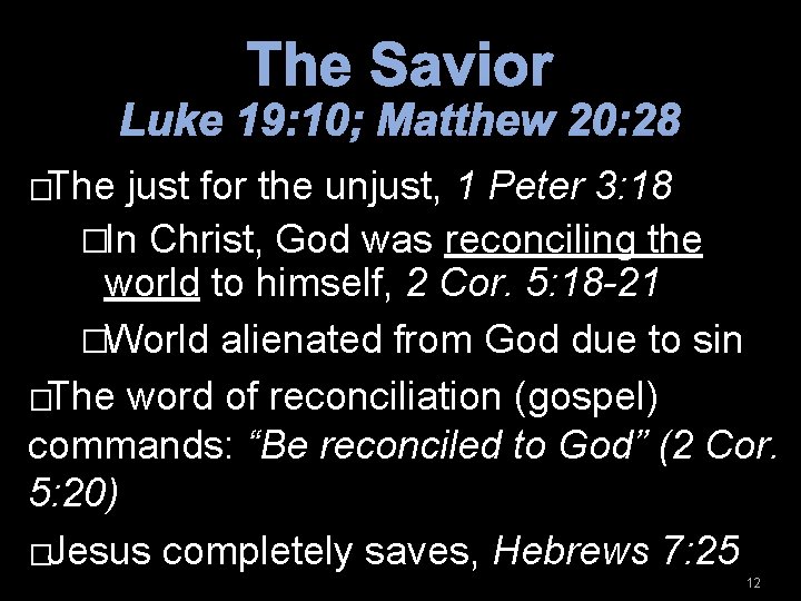 The Savior Luke 19: 10; Matthew 20: 28 �The just for the unjust, 1