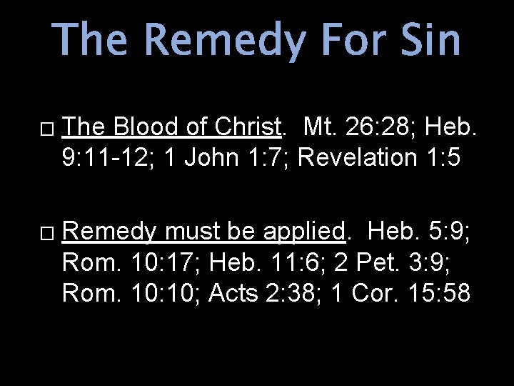 The Remedy For Sin � � The Blood of Christ. Mt. 26: 28; Heb.