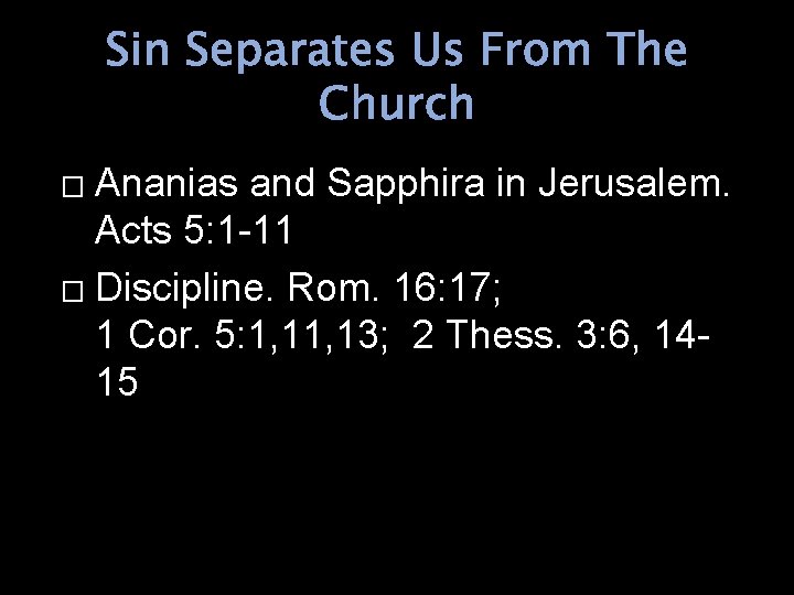 Sin Separates Us From The Church Ananias and Sapphira in Jerusalem. Acts 5: 1