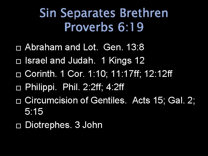 Sin Separates Brethren Proverbs 6: 19 � � � Abraham and Lot. Gen. 13: