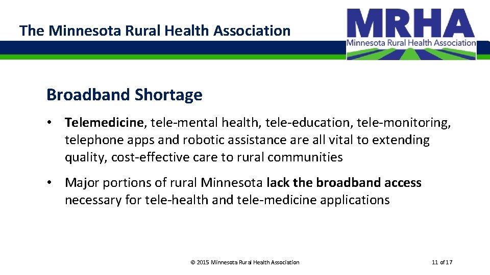The Minnesota Rural Health Association Broadband Shortage • Telemedicine, tele-mental health, tele-education, tele-monitoring, telephone