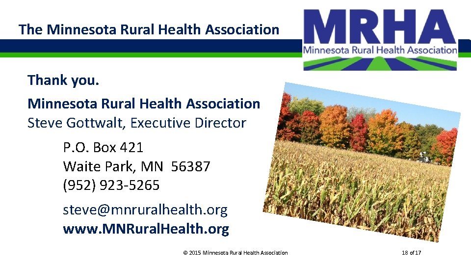The Minnesota Rural Health Association Thank you. Minnesota Rural Health Association Steve Gottwalt, Executive