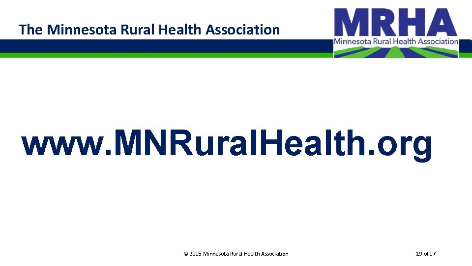 The Minnesota Rural Health Association www. MNRural. Health. org © 2015 Minnesota Rural Health