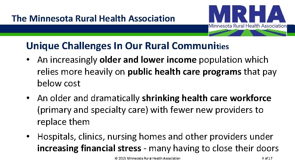 The Minnesota Rural Health Association Unique Challenges In Our Rural Communities • An increasingly