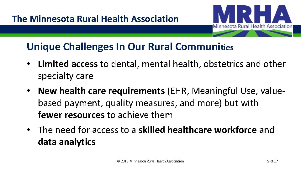 The Minnesota Rural Health Association Unique Challenges In Our Rural Communities • Limited access