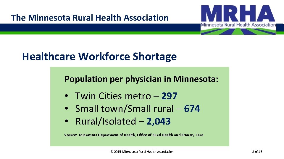 The Minnesota Rural Health Association Healthcare Workforce Shortage Population per physician in Minnesota: •