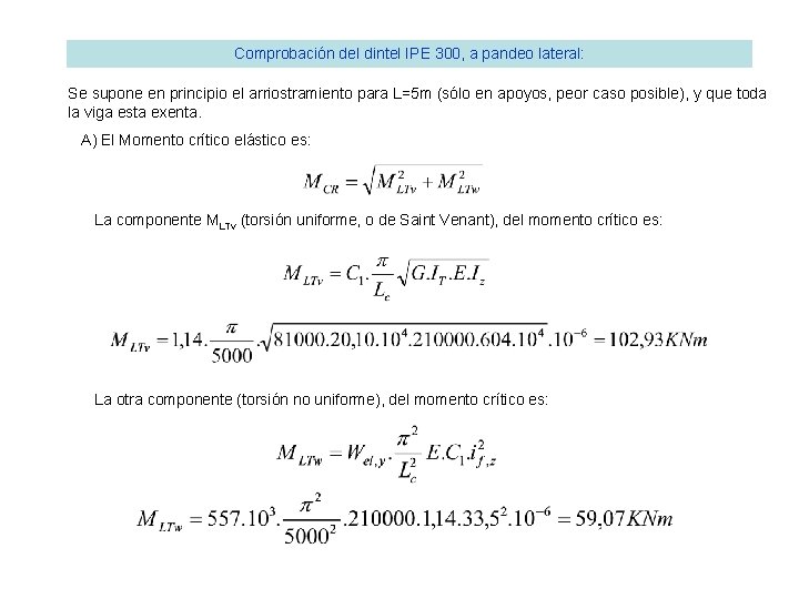 Comprobación del dintel IPE 300, a pandeo lateral: Se supone en principio el arriostramiento