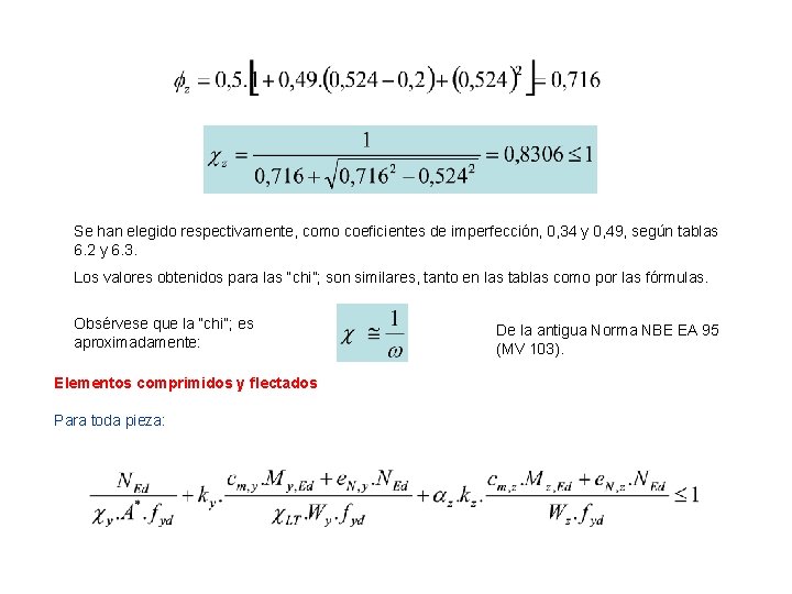Se han elegido respectivamente, como coeficientes de imperfección, 0, 34 y 0, 49, según