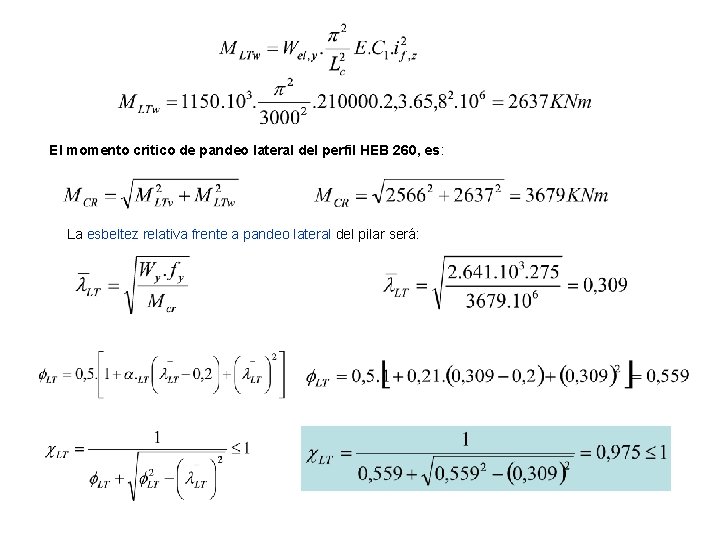 El momento critico de pandeo lateral del perfil HEB 260, es: La esbeltez relativa