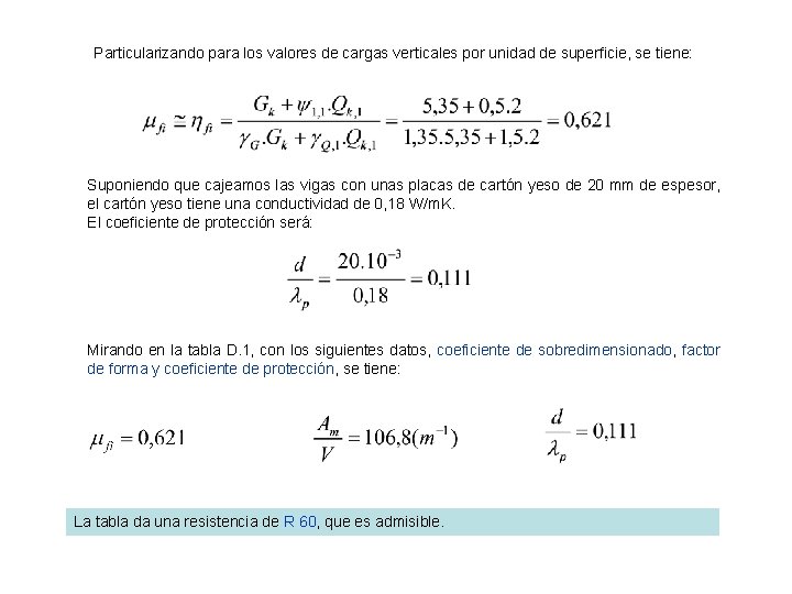 Particularizando para los valores de cargas verticales por unidad de superficie, se tiene: Suponiendo