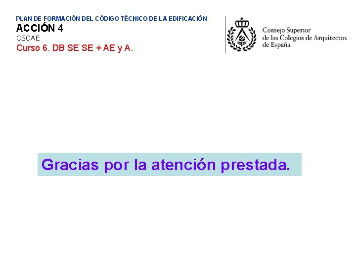 PLAN DE FORMACIÓN DEL CÓDIGO TÉCNICO DE LA EDIFICACIÓN ACCIÓN 4 CSCAE Curso 6.