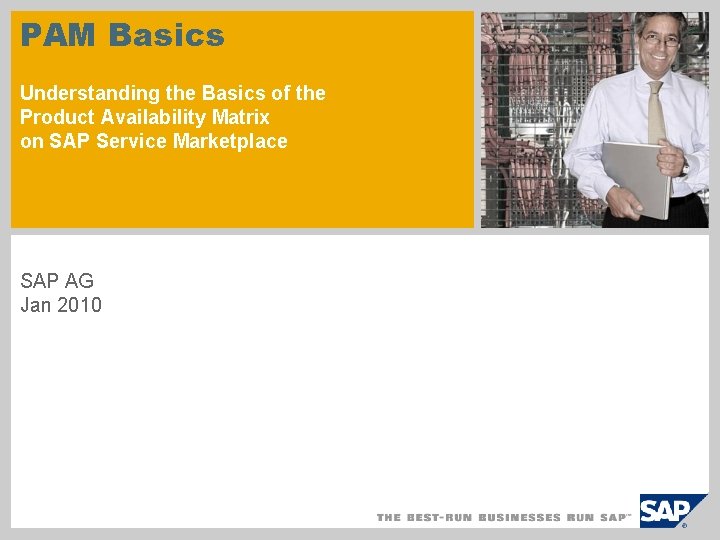 PAM Basics Understanding the Basics of the Product Availability Matrix on SAP Service Marketplace