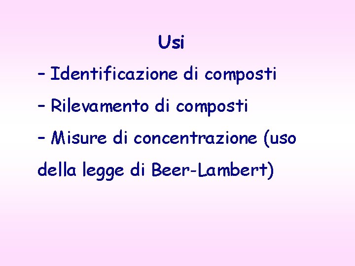 Usi – Identificazione di composti – Rilevamento di composti – Misure di concentrazione (uso