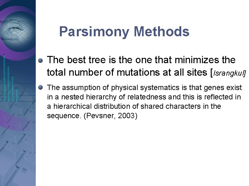 Parsimony Methods The best tree is the one that minimizes the total number of Parsimony Methods The best tree is the one that minimizes the total number of
