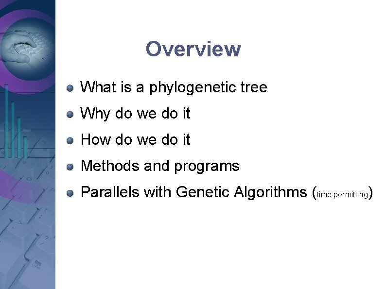 Overview What is a phylogenetic tree Why do we do it How do we Overview What is a phylogenetic tree Why do we do it How do we