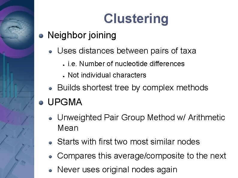 Clustering Neighbor joining Uses distances between pairs of taxa ● i. e. Number of Clustering Neighbor joining Uses distances between pairs of taxa ● i. e. Number of