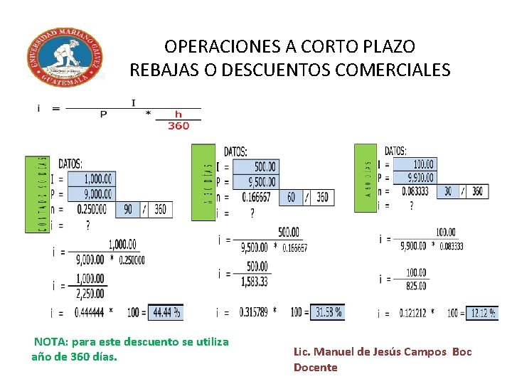 OPERACIONES A CORTO PLAZO REBAJAS O DESCUENTOS COMERCIALES NOTA: para este descuento se utiliza
