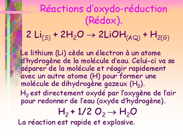 Réactions d’oxydo-réduction (Rédox). 2 Li(S) + 2 H 2 O 2 Li. OH(AQ) +