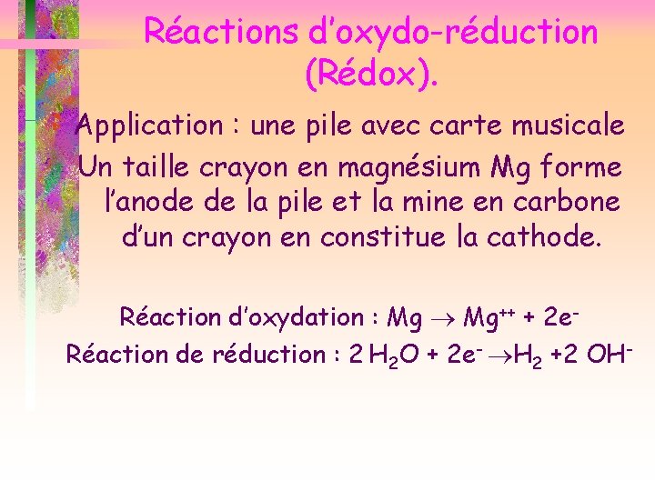 Réactions d’oxydo-réduction (Rédox). Application : une pile avec carte musicale Un taille crayon en
