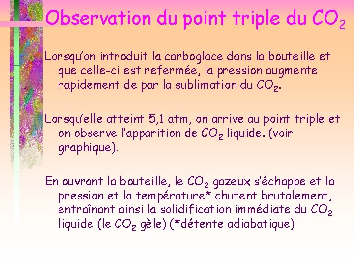 Observation du point triple du CO 2 Lorsqu’on introduit la carboglace dans la bouteille
