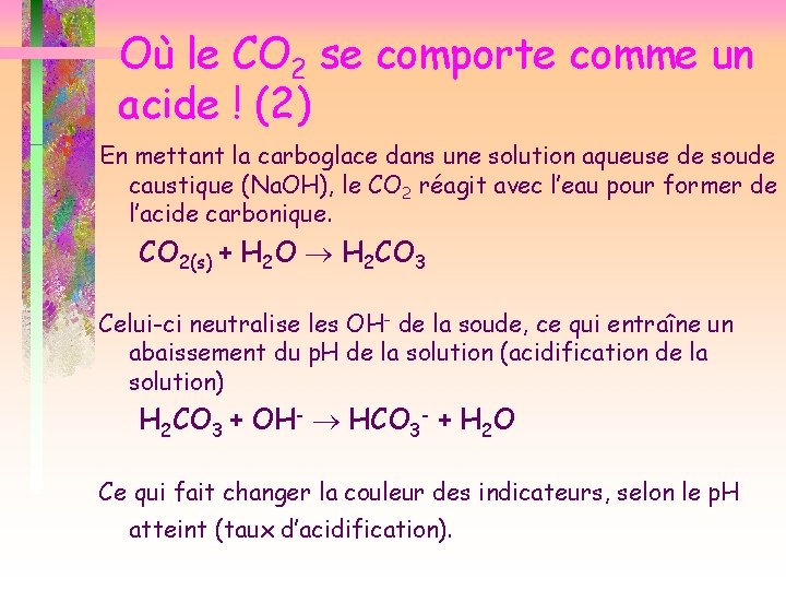 Où le CO 2 se comporte comme un acide ! (2) En mettant la