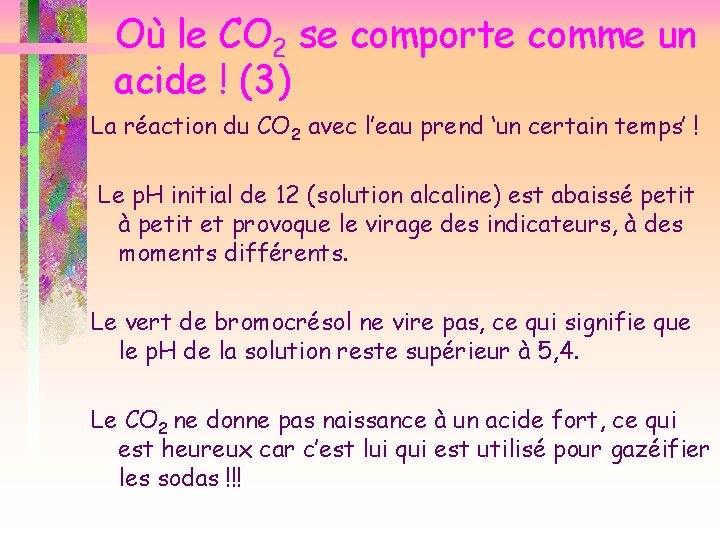 Où le CO 2 se comporte comme un acide ! (3) La réaction du