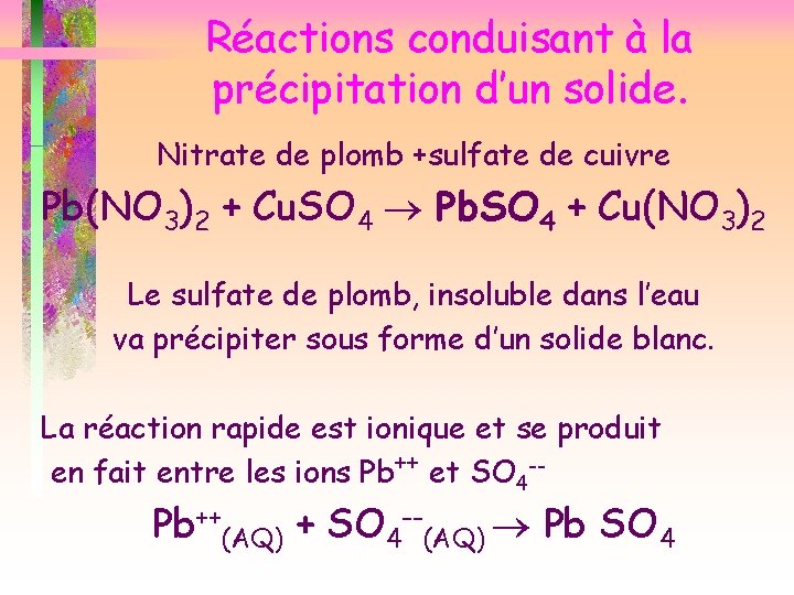 Réactions conduisant à la précipitation d’un solide. Nitrate de plomb +sulfate de cuivre Pb(NO