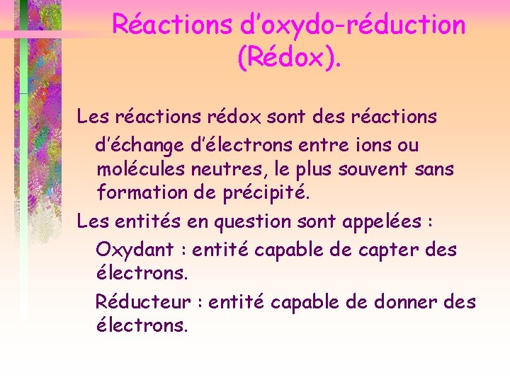 Réactions d’oxydo-réduction (Rédox). Les réactions rédox sont des réactions d’échange d’électrons entre ions ou