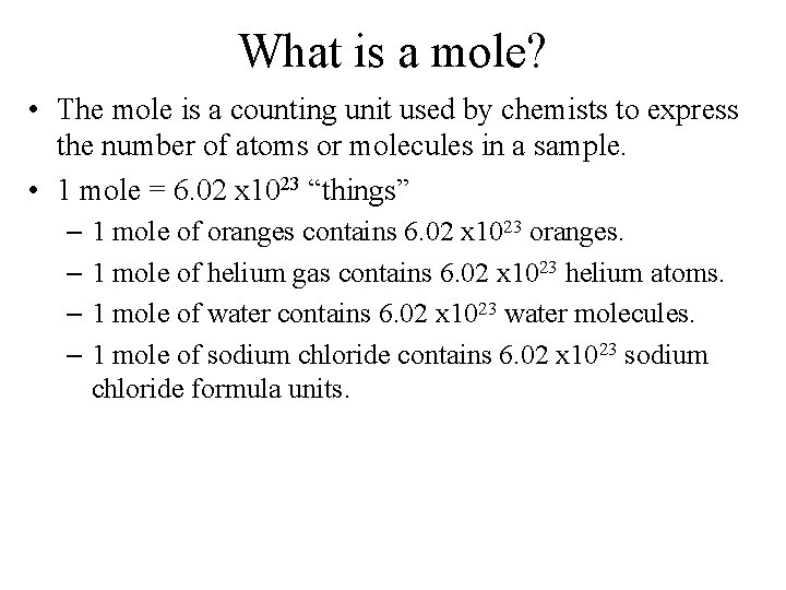 What is a mole? • The mole is a counting unit used by chemists