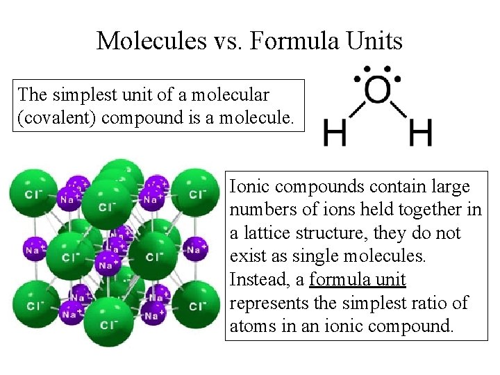 Molecules vs. Formula Units The simplest unit of a molecular (covalent) compound is a