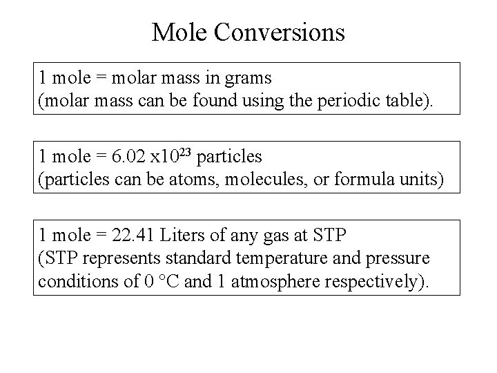 Mole Conversions 1 mole = molar mass in grams (molar mass can be found