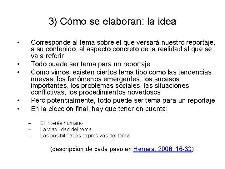 3) Cómo se elaboran: la idea • • • Corresponde al tema sobre el