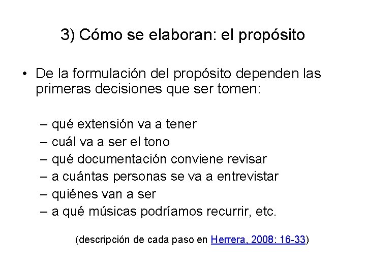 3) Cómo se elaboran: el propósito • De la formulación del propósito dependen las