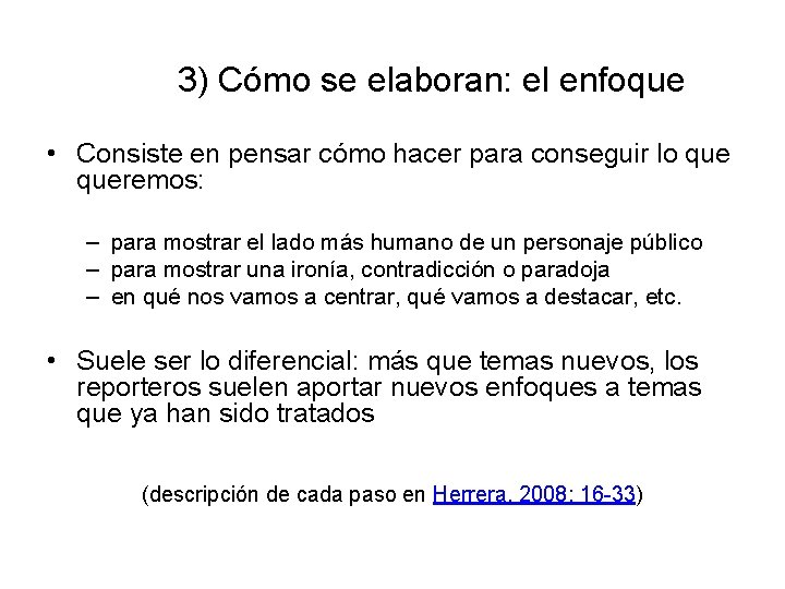 3) Cómo se elaboran: el enfoque • Consiste en pensar cómo hacer para conseguir