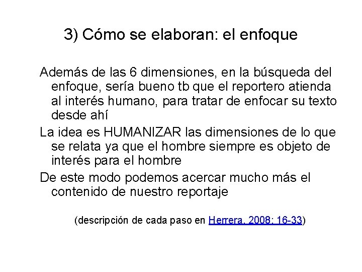 3) Cómo se elaboran: el enfoque Además de las 6 dimensiones, en la búsqueda