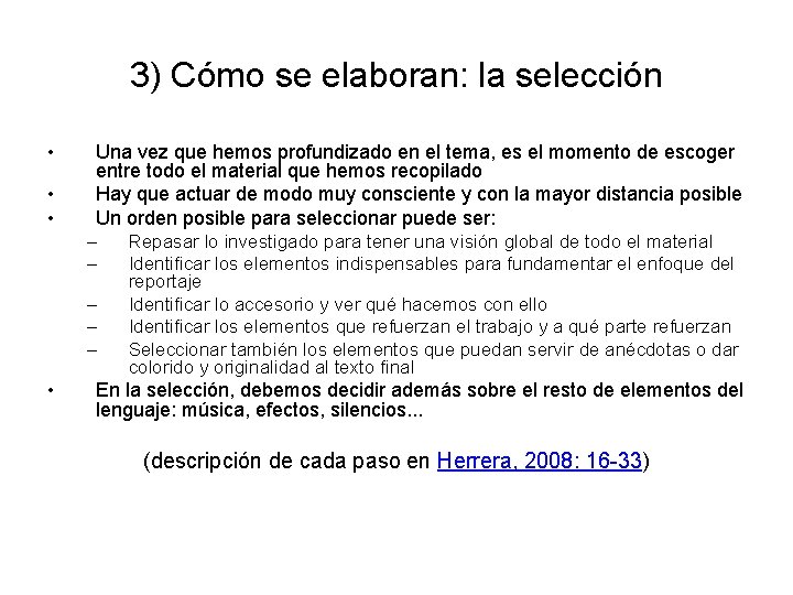 3) Cómo se elaboran: la selección • • • Una vez que hemos profundizado