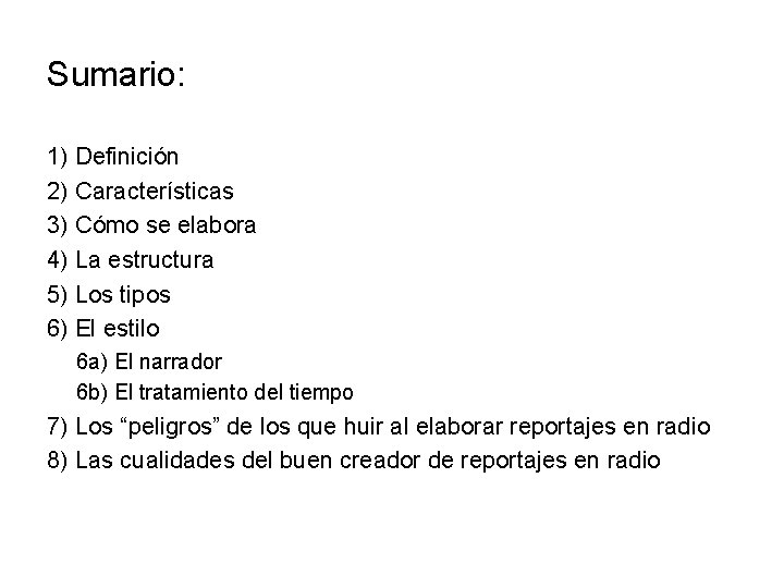 Sumario: 1) Definición 2) Características 3) Cómo se elabora 4) La estructura 5) Los