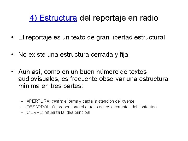 4) Estructura del reportaje en radio • El reportaje es un texto de gran