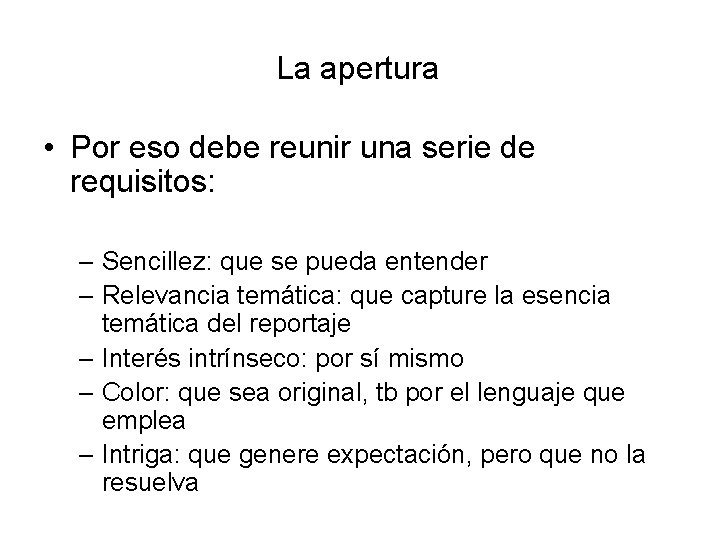 La apertura • Por eso debe reunir una serie de requisitos: – Sencillez: que