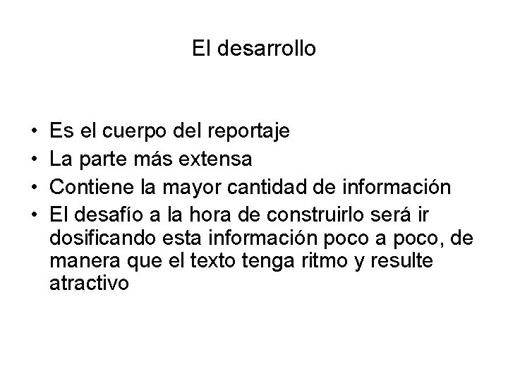 El desarrollo • • Es el cuerpo del reportaje La parte más extensa Contiene