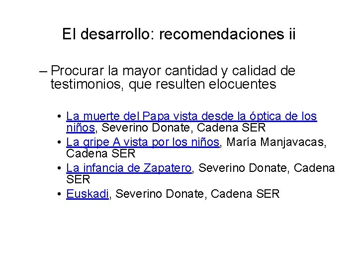 El desarrollo: recomendaciones ii – Procurar la mayor cantidad y calidad de testimonios, que