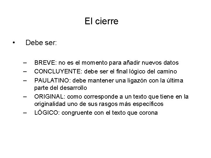 El cierre • Debe ser: – – – BREVE: no es el momento para