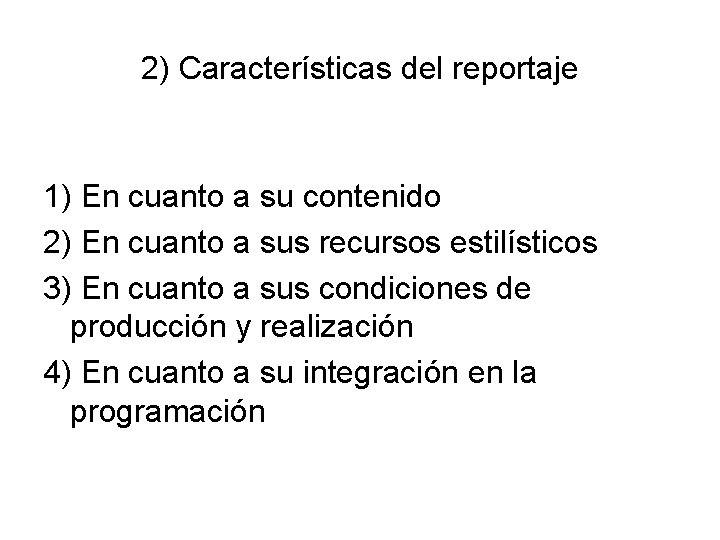 2) Características del reportaje 1) En cuanto a su contenido 2) En cuanto a