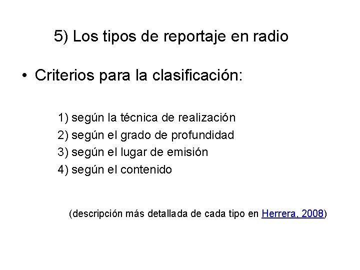 5) Los tipos de reportaje en radio • Criterios para la clasificación: 1) según